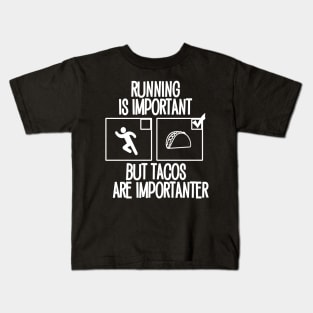 Running is important but tacos are importanter Kids T-Shirt